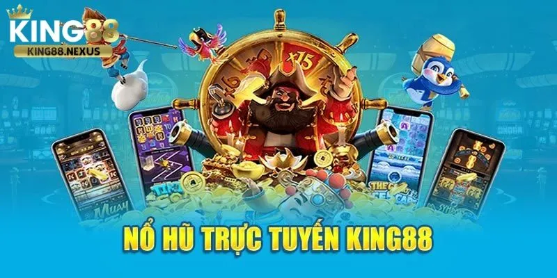 Slot game nổ hũ king88 với jackpot khủng