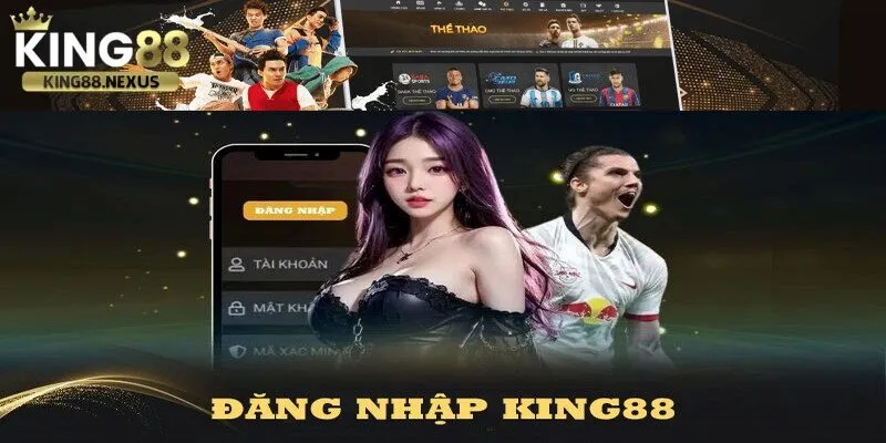 Tại sao bạn cần đăng nhập king88?